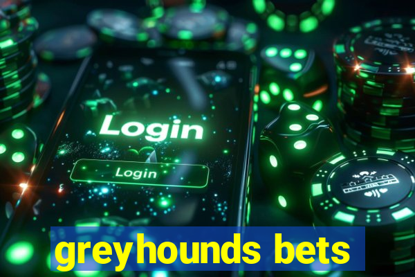 greyhounds bets