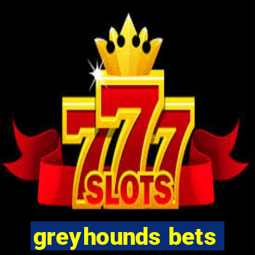 greyhounds bets