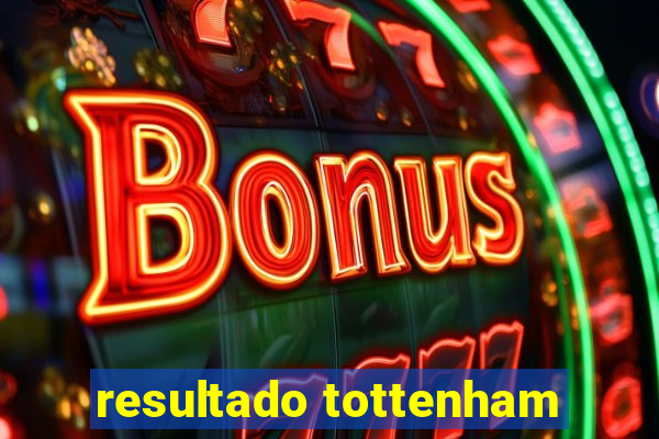 resultado tottenham