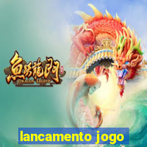 lancamento jogo