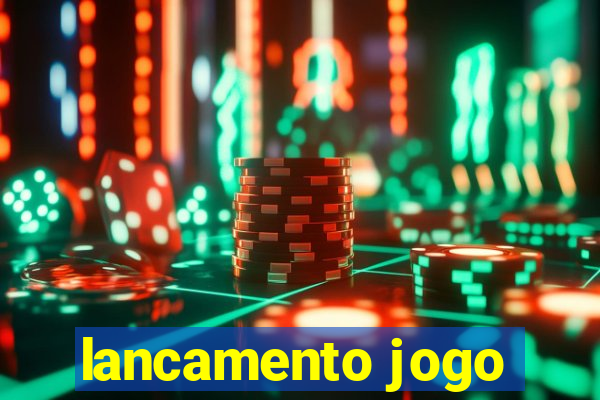 lancamento jogo