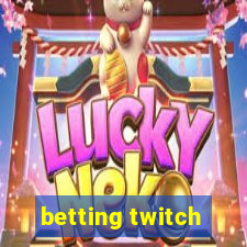 betting twitch