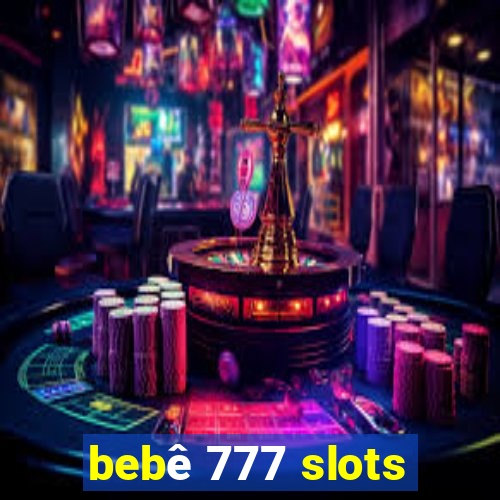 bebê 777 slots