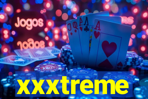 xxxtreme