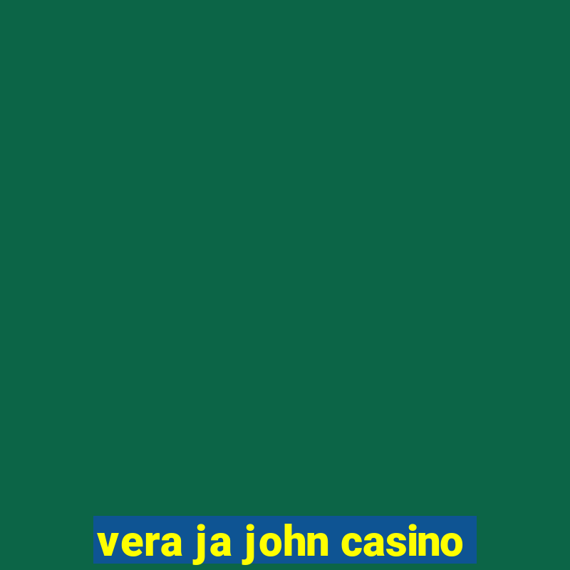 vera ja john casino