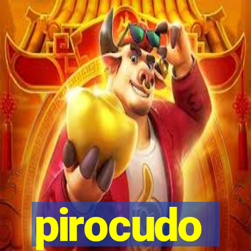 pirocudo