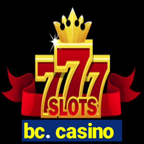 bc. casino