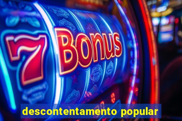 descontentamento popular