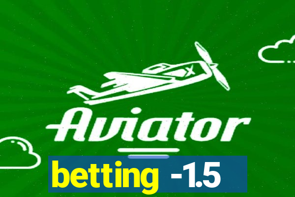 betting -1.5