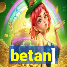 betan]