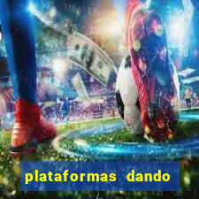 plataformas dando b?nus no cadastro