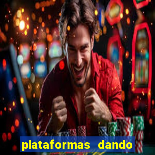 plataformas dando b?nus no cadastro