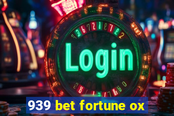 939 bet fortune ox