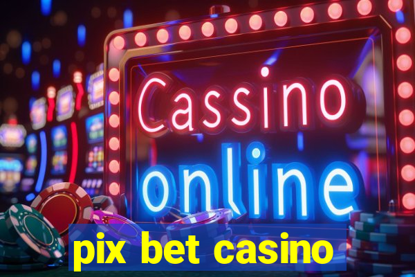 pix bet casino