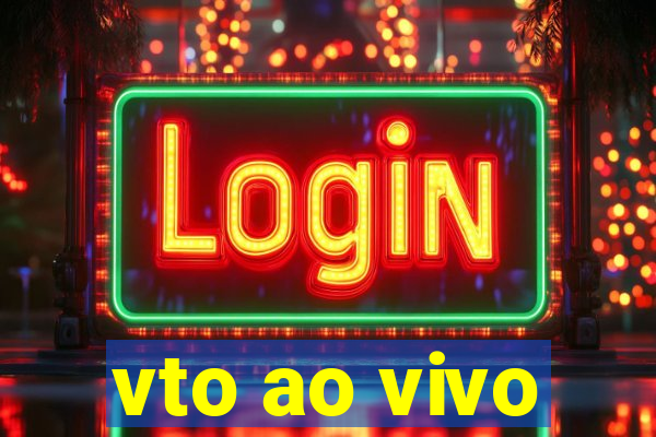 vto ao vivo