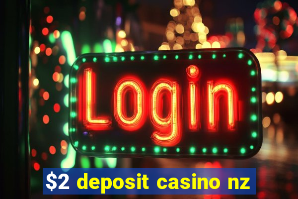 $2 deposit casino nz