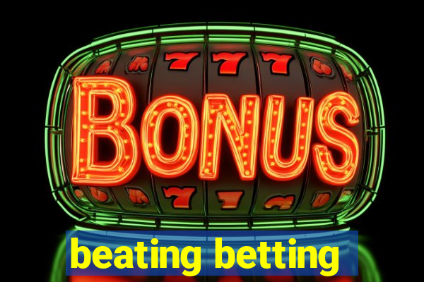 beating betting