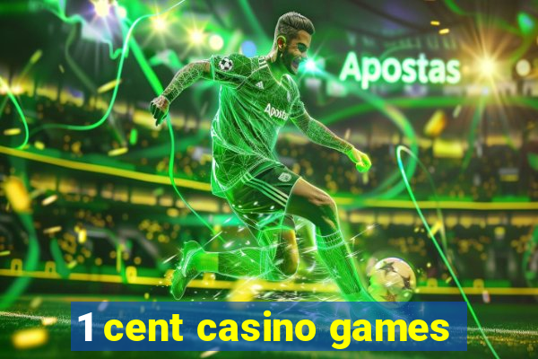 1 cent casino games