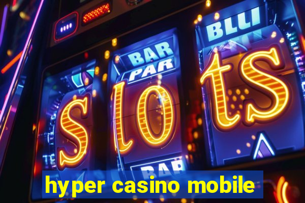 hyper casino mobile