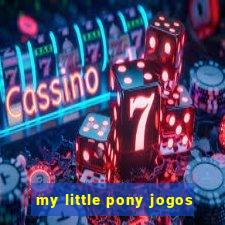 my little pony jogos