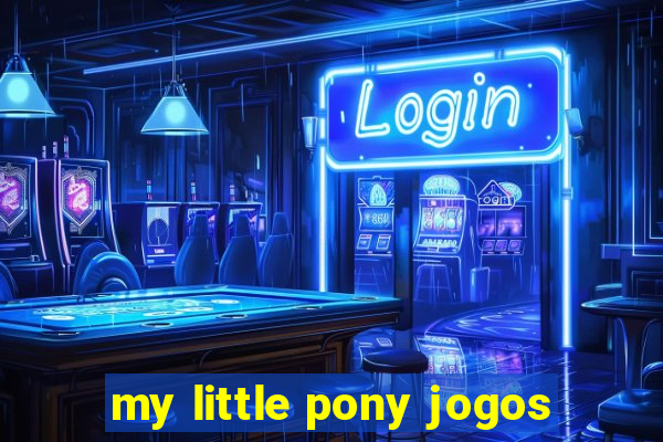 my little pony jogos