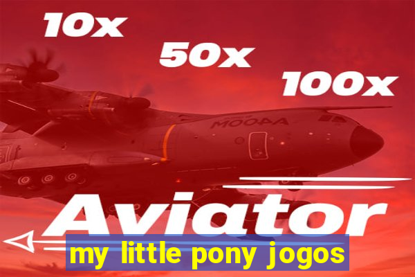 my little pony jogos