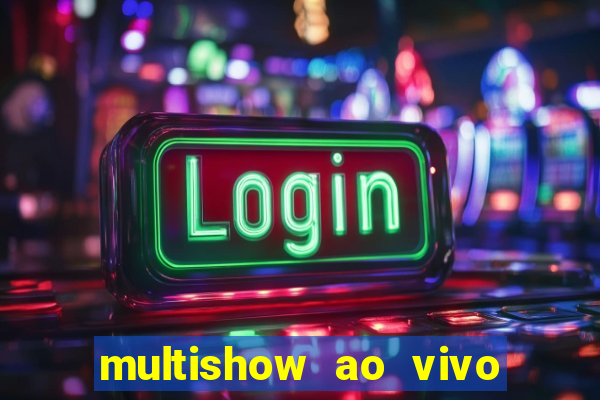 multishow ao vivo gratis online