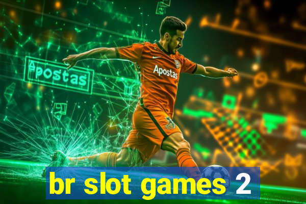 br slot games 2