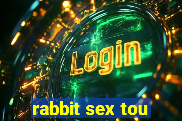 rabbit sex tou