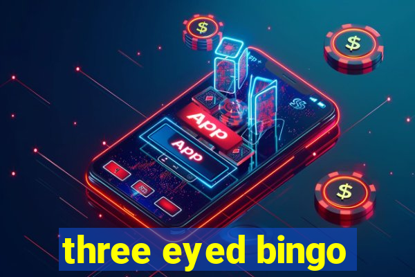 three eyed bingo