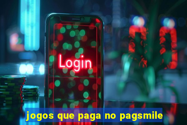 jogos que paga no pagsmile