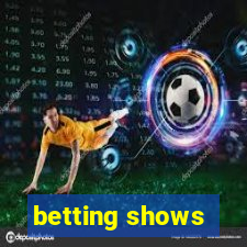 betting shows