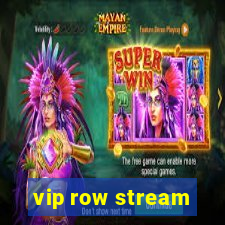 vip row stream