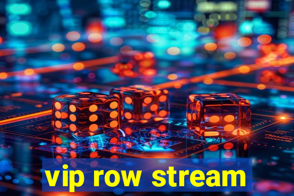 vip row stream