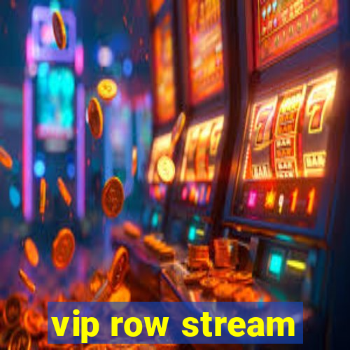 vip row stream