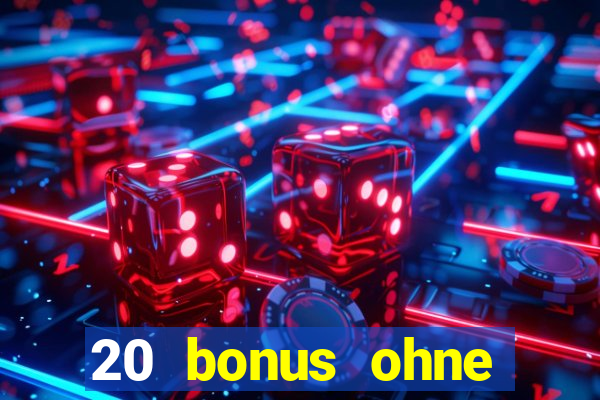 20 bonus ohne einzahlung casino