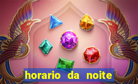 horario da noite fortune tiger