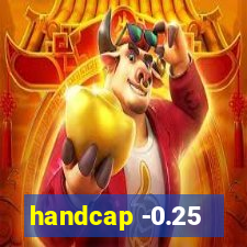 handcap -0.25