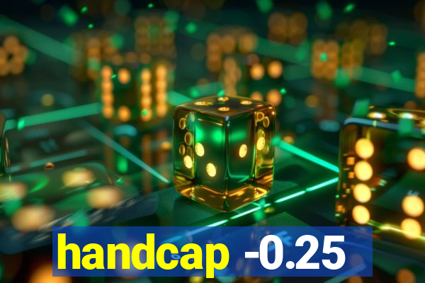 handcap -0.25