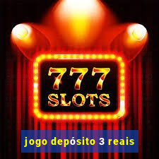 jogo depósito 3 reais