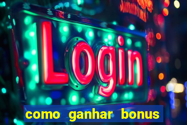 como ganhar bonus estrela bet