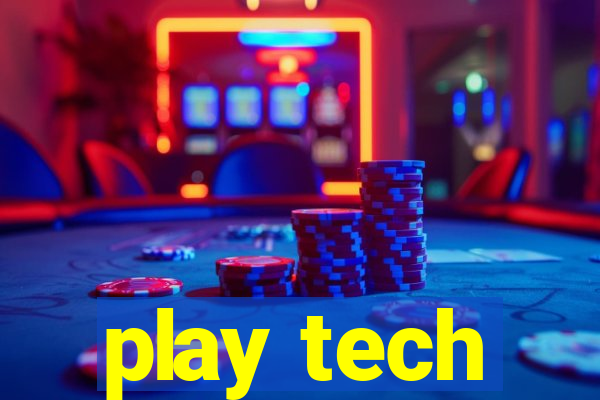 play tech