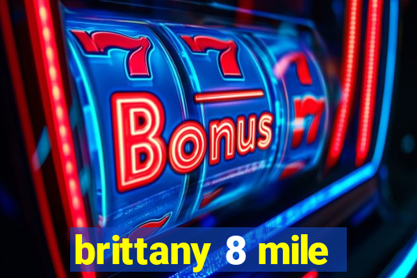 brittany 8 mile