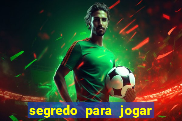 segredo para jogar no tigre