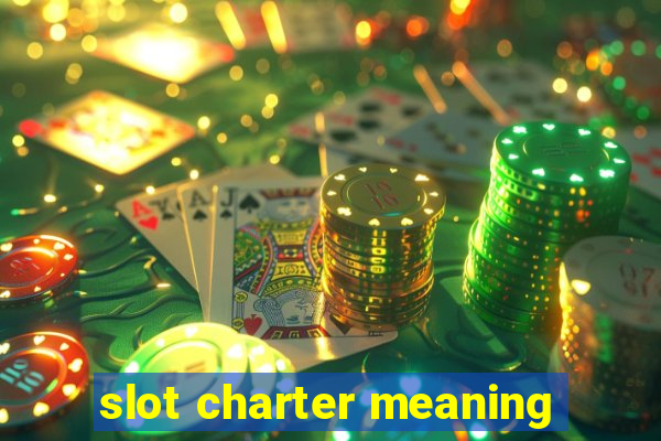 slot charter meaning