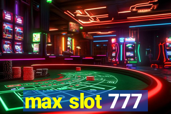 max slot 777