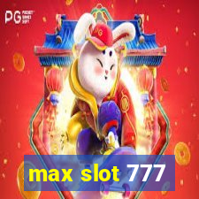 max slot 777