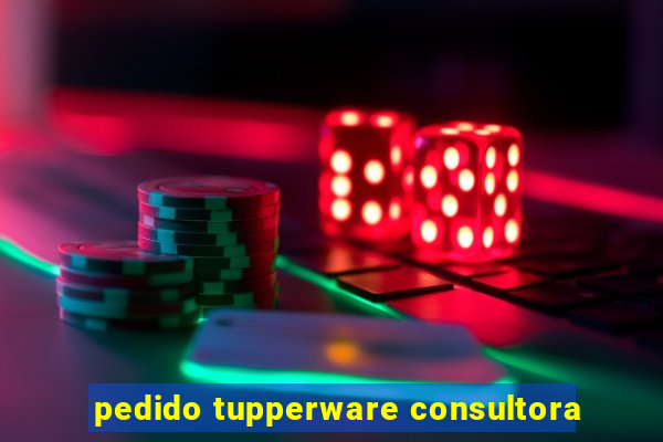 pedido tupperware consultora