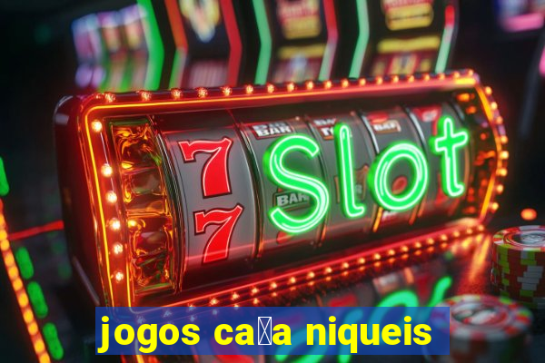 jogos ca莽a niqueis