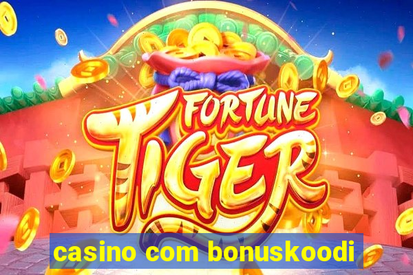 casino com bonuskoodi